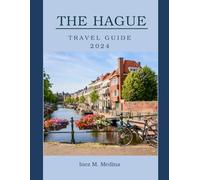 The Hague Travel Guide 2024: Vacation Bliss in The Hague: Unveiling the Best Attractions