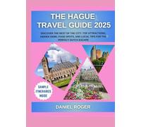The Hague Travel Guide 2025: Discover the Best of the City: Top Attractions, Hidden Gems, Food Spots, and Local Tips for the Perfect Dutch Escape