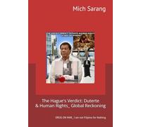 THE HAGUE'S VERDICT: Duterte & Human Rights_ Global Reckoning: WAR ON DRUG- I AM NOT A FILIPINO FOR NOTHING