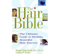 The Hair Bible: The Ultimate Guide to Healthy, Beautiful Hair Forever