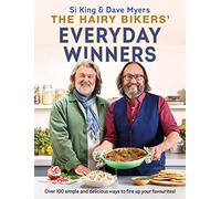 The Hairy Bikers' Everyday Winners: 100 simple and delicious recipes to fire up your favourites!