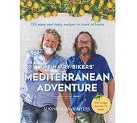 The Hairy Bikers' Mediterranean Adventure (TV tie-in): 150 easy and tasty recipes to cook at home - [Version Originale] Hairy Bikers (Auteur)