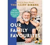 The Hairy Bikers: Our Family Favourites: Over 100+ new recipes from the #1 Sunday Times bestselling authors