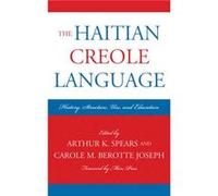 The Haitian Creole Language Foreword by Marc Prou , Edited by Arthur K Spears , Edited by Carole M Berotte Joseph , Contributions by Elizabeth Barrows , Contributions by Yves Dejean , Contributions by