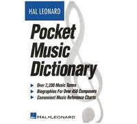 The Hal Leonard Pocket Music Dictionary Essential Reference Guide For Musicians Over 2 000 Music Terms Composer Biographies And Theory Charts Compact And Comprehensive Music Book