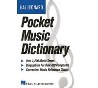 The Hal Leonard Pocket Music Dictionary Essential Reference Guide For Musicians Over 2 000 Music Terms Composer Biographies And Theory Charts Compact And Comprehensive Music Book