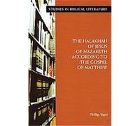 The Halakhah of Jesus of Nazareth According To The Gospel of Matthew, Studies in Biblical Literature Phillip Sigal (Auteur)