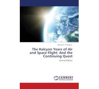 The Halcyon Years of Air and Space Flight: And the Continuing Quest: Second Edition