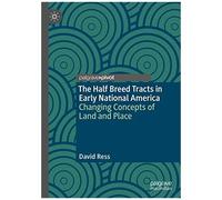 The Half Breed Tracts In Early National America