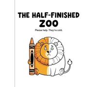 The Half-Finished Zoo: A Coloring Book