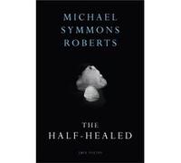 The Half Healed by Michael Symmons Roberts Paperback Book Roberts, Michael Symmons (Auteur)