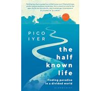 The Half Known Life: Finding Paradise in a Divided World