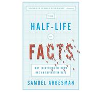 The Half-Life of Facts: Why Everything We Know Has an Expiration Date