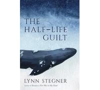 The Half-Life of Guilt: A Novel