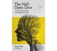 The Half-Open Door: Consciousness, Death and Minding the Gap