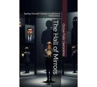 The Hall of Mirrors: Seeing Yourself Clearly in a World of Reflections