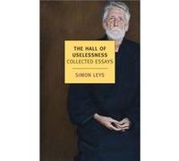 The Hall Of Uselessness by Simon Leys Simon Leys (Auteur)