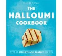 The Halloumi Cookbook by Heather Thomas Inconnu (Auteur)