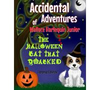 The Halloween Cat that Quacked: A Rhyming Dog Story for Children 3- 8 on a Spooky Halloween Night (The Accidental Adventures of Wallace Harlequin Junior)