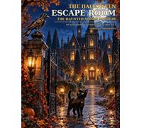 The Halloween Escape Room: The Haunted Manor Mystery: An Interactive Puzzle Adventure for Ages 8-12