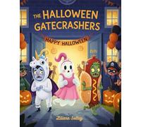 The Halloween Gatecrashers: A fun and scary Halloween story for kids ages 4-8 who love friendly monsters and laughs!