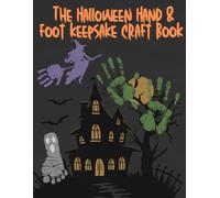 The Halloween Hand and Foot KeepSake Craft Book: 24 Spooky-Cute Keepsake Creations for Babies Toddlers & Kids: Fun Handprint & Footprint Art Projects ... Grandparents, & Caregivers| Halloween Gift