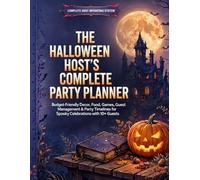 The Halloween Host's Complete Party Planner: Budget-Friendly Decor, Food, Games, Guest Management & Party Timelines for Spooky Celebrations with 10+ Guests