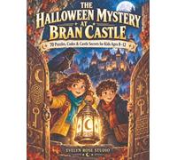 The Halloween Mystery at Bran Castle: 70 Puzzles, Codes & Castle Secrets for Kids Ages 8-12