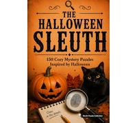 The Halloween Sleuth: 150 Cozy Mystery Puzzles to Solve the Killer, Victim, Weapon, and Crime Scene.