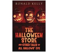 The Halloween Store And Other Tales Of All Hallows' Eve