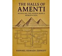 The Halls of Amenti: Revealing the Hidden World Beneath Giza