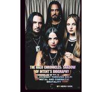 THE HALO CHRONICLES: SHADOW OF INTENT’S BIOGRAPHY: A JOURNEY THROUGH SCI-FI METAL AND CINEMATIC BRUTALITY