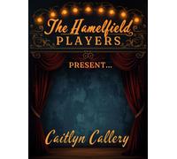 The Hamelfield Players Present... Hamelfield, #1 - Caitlyn Callery - Mrs Hilary Jayne Mackelden - ebook (ePub) - Livre