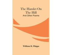 The Hamlet On The Hill; And Other Poems
