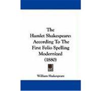 The Hamlet Shakespeare: According to the First Folio Spelling Modernized (1880) Shakespeare, William (Auteur)
