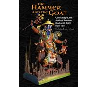 The Hammer and the Goat: Garwa Nakpo - the Ancient Blacksmith Spirit from Tibet