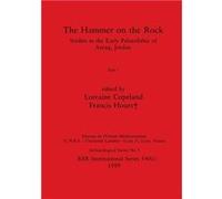 The Hammer on the Rock Part i - British Archaeological Reports Oxford Ltd - British Archaeological Reports Oxford Ltd - Livre en Anglais British Archaeological Reports Oxford LtdBritish Archaeological