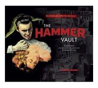 The Hammer Vault Treasures From the Archive of Hammer Films by Marcus Hearn Marcus Hearn (Auteur)