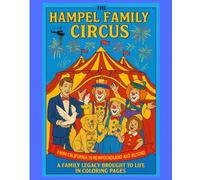 THE HAMPEL FAMILY CIRCUS 50 YEAR LEGACY COLORING BOOK: 50 YEARS OF CIRCUS FUN