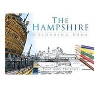 The Hampshire Colouring Book: Past & Present (Past & Present Colouring Books) (Paperback) The History Press, (Auteur)