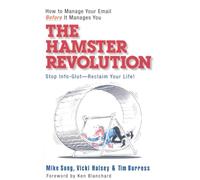 The Hamster Revolution: How to Manage Your Email Before It Manages You