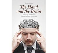 The Hand and the Brain: From Lucy's Thumb to the Thought-Controlled Robotic Hand