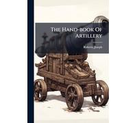 The Hand-book Of Artillery