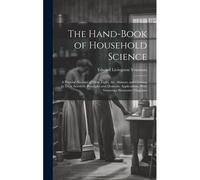 The Hand-Book Of Household Science