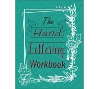 The Hand Lettering Workbook: Step-By-Step Instructions, Practice Pages