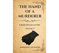 The Hand of a Murderer: A Noir Holmes Story Volume Five
