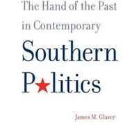 The Hand of the Past in Contemporary Southern Politics - James M. Glaser - Yale University Press - Livre en Anglais - Paperback James M. GlaserJames M. Glaser (Auteur)
