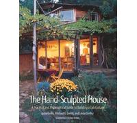 The Hand-Sculpted House: A Practical and Philosophical Guide to Building a Cob