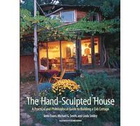 The Hand-Sculpted House: A Practical and Philosophical Guide to Building a Cob Cottage