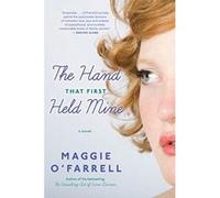The Hand That First Held Mine O'Farrell, Maggie (Auteur)